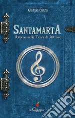 Santamarta. Ritorno nella Terra di Altrove. E-book. Formato EPUB ebook