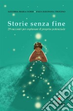 Storie senza fine.29 racconti per esplorare il proprio potenziale. E-book. Formato EPUB ebook