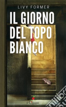 Il giorno del topo. E-book. Formato EPUB ebook di Livy Former