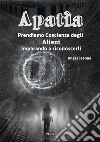 Apatìa - Prendiamo Coscienza degli ALIENI, imparando a riconoscerli - Vol. 5. E-book. Formato EPUB ebook