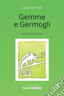 Gemme e Germogli. E-book. Formato EPUB ebook di Luca Tosches