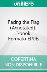 Facing the Flag (Annotated). E-book. Formato EPUB ebook di Verne Jules