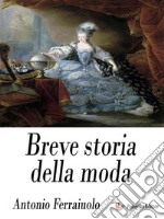 Breve storia della moda. E-book. Formato EPUB ebook