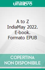 A to Z IndiaMay 2022. E-book. Formato EPUB ebook di Indira Srivatsa