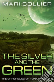 The Silver and the Green. E-book. Formato EPUB ebook di Mari Collier