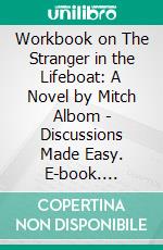 Workbook on The Stranger in the Lifeboat: A Novel by Mitch Albom - Discussions Made Easy. E-book. Formato EPUB ebook