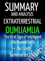 Summary and Analysis Extraterrestrial Oumuamua by Avi LoebThe First Sign of Intelligent Life Beyond Earth. E-book. Formato EPUB ebook