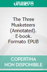 The Three Musketeers (Annotated). E-book. Formato EPUB ebook