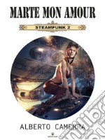 Marte mon amourSteampunk 2. E-book. Formato EPUB ebook