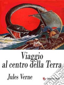 Viaggio al centro della Terra. E-book. Formato EPUB ebook di Jules Verne