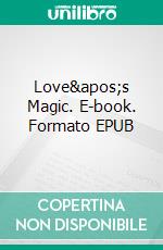 Love&apos;s Magic. E-book. Formato EPUB