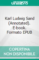 Karl Ludwig Sand (Annotated). E-book. Formato EPUB ebook di Dumas Alexandre