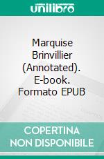 Marquise Brinvillier (Annotated). E-book. Formato EPUB ebook