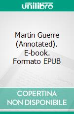 Martin Guerre (Annotated). E-book. Formato EPUB ebook