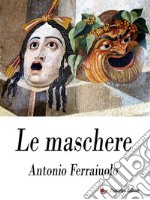 Le maschere. E-book. Formato EPUB ebook