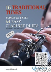 16 Traditional Tunes - 64 easy Clarinet duets (Vol.1)beginner/intermediate level scored in 4 keys. E-book. Formato PDF ebook di Irish traditional