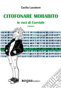 Citofonare MorabitoVoci di Corviale. E-book. Formato EPUB ebook di Cecilia Lavatore