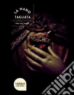 La Mano Tagliata. E-book. Formato EPUB ebook