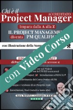 Chi e` il PROJECT MANAGER ACCREDITATO secondo la norma UNI 11648/2016Impara dalla A alla Z il Project Management e diventa PM Qualificato + E-Learning 12 ore e Digital Media Toolkit. E-book. Formato EPUB ebook