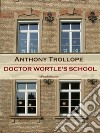 Doctor Wortle&apos;s School (Annotated). E-book. Formato EPUB ebook