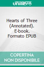 Hearts of Three (Annotated). E-book. Formato EPUB ebook