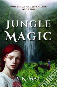 Jungle MagicMolly's Magical Adventures. E-book. Formato EPUB ebook