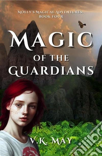 Magic of the GuardiansMolly's Magical Adventures. E-book. Formato EPUB ebook