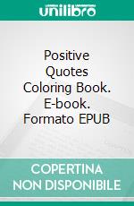 Positive Quotes Coloring Book. E-book. Formato EPUB ebook