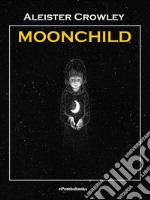 Moonchild (Annotated). E-book. Formato EPUB ebook