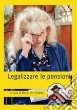 Legalizzare le pensioni. E-book. Formato EPUB ebook