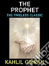 The ProphetThe Timeless Classic. E-book. Formato PDF ebook