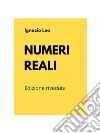 Numeri reali. E-book. Formato EPUB ebook di Ignazio Leo