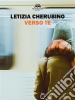 Verso te. E-book. Formato EPUB ebook