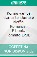 Koning van de diamantenDuistere Maffia Romance. E-book. Formato EPUB ebook di Renee Rose