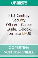 21st Century Security Officer - Career Guide. E-book. Formato EPUB ebook di D.W. Roach