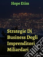 Strategie di Business Degli Imprenditori Miliardari. E-book. Formato EPUB ebook