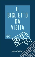 Il biglietto da visita. E-book. Formato EPUB ebook