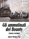 Gli ammutinati del Bounty. E-book. Formato EPUB ebook di Charles Nordhoff