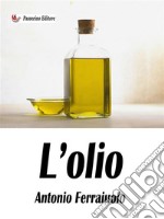 L&apos;olio. E-book. Formato EPUB ebook