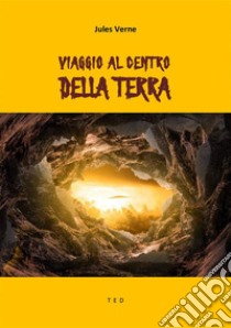 Viaggio al centro della Terra. E-book. Formato EPUB ebook di Jules Verne