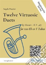 Twelve Virtuosic Duets for two Eb or F Tubasby Mozart - K.V. 487. E-book. Formato EPUB ebook