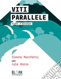Viti paralleleVigne d'Oltrepo. E-book. Formato EPUB ebook di Simone Marchetti