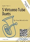 5 Virtuoso Tuba Duets by G.Rossini. E-book. Formato PDF ebook