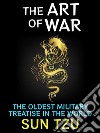 The Art of WarThe Oldest Military Treatise in The World. E-book. Formato PDF ebook