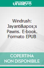 Windrush: Jayanti&apos;s Pawns. E-book. Formato EPUB ebook