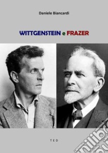 Wittgenstein e Frazer. E-book. Formato EPUB ebook di Daniele Biancardi