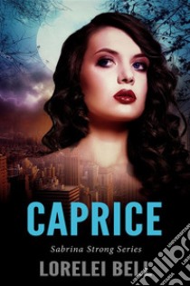 Caprice. E-book. Formato EPUB ebook di Lorelei Bell