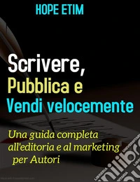 Scrivi, Pubblica e Vendi Velocemente. E-book. Formato EPUB ebook