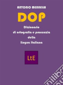 DOP Dizionario di ortografia e pronunzia della lingua italiana. E-book. Formato EPUB ebook di Antonio Mennella