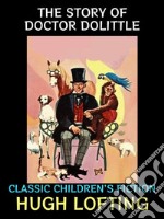 The Story of Doctor DolittleClassic Children&apos;s Fiction. E-book. Formato PDF ebook